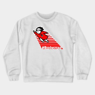 Red Instead. Walk in Red Crewneck Sweatshirt